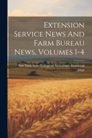Extension Service News And Farm Bureau News, Volumes 1-4 1022558544 Book Cover
