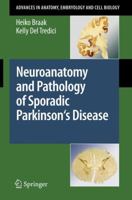 Neuroanatomy and Pathology of Sporadic Parkinson's Disease (Advances in Anatomy, Embryology and Cell Biology) 3540798498 Book Cover