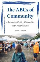 The ABCs of Community: A primer for civility, citizenship, and civc discourse 1962081621 Book Cover