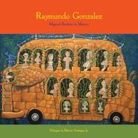 Raymundo Gonzalez: Magical Realism in Mexico 0981980074 Book Cover
