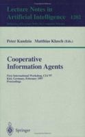 Cooperative Information Agents : First International Workshop, CIA'97, Kiel, Germany, February 26-28, 1997, Proceedings 3540625917 Book Cover