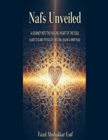 Nafs Unveiled: A Journey into the Healing Heart of the Soul B0FR6HZPBG Book Cover