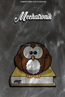 Terminplaner f�r Studenten - Mechatronik: Kalenderjahr 2020 von Januar bis Dezember - Organizer f�r das Studium. Taschenkalender, Planer, Wochenkalender, Klausurtermine, Vorlesungsplaner, Studiumplane 171042947X Book Cover