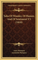 Tales of Wonder, of Humor, and of Sentiment V3 1437127436 Book Cover