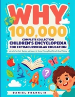 Why 100,000 Complete Collection Children’s Encyclopedia for Extracurricular Education: Interactive Fun Facts Questions and Answers for Curious Primary School Kids with Smart Thinking B0H52M1W9R Book Cover