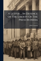 A Letter ... In Defence Of The Liberty Of The Press In India... 1271270005 Book Cover