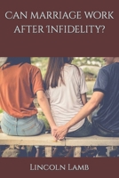 Can marriage work after Infidelity? B0CM6TNTRH Book Cover