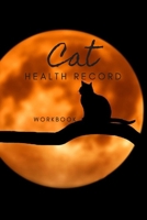 Cat health record workbook: Cat health record workbook: Portable Health & Wellness Log Book For cat Lovers, Vaccination Record-Journal, track Veterinaries Visit Cat, Medication Records 1658920813 Book Cover