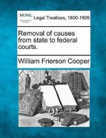 Removal of causes from state to federal courts. 1240142668 Book Cover