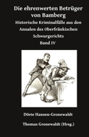 Die ehrenwerten Betrüger von Bamberg: Historische Kriminalfälle aus den Annalen des Oberfränkischen Schwurgerichts Band IV (German Edition) 396745066X Book Cover