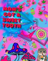 Moms got a sweet tooth: Weed cook book B0C7J7PH7G Book Cover