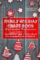 Family Craft Book Christmas Collection: Ornaments and Recipe Ideas for You and Your Children (Family Craft Books 1) 1541163338 Book Cover