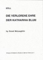 Die Verlorene Ehre der Katharina Blum, Böll: Critical Monographs in English (Glasgow Introductory Guides to German Literature) 0852612575 Book Cover