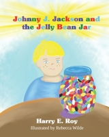 Johnny J. Jackson and the Jelly Bean Jar 1543201601 Book Cover