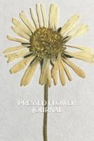 Pressed Flower Journal: Pick, Press, Paste Whole Flower, Petals, Leaves, Stem and Other Organic Botanical Pieces 1081388080 Book Cover