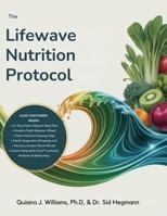 The Lifewave Nutrition Protocol: Optimise Your Patch Results Through Strategic Eating. (The Complete LifeWave Wellness Series) B0F7XQYS5D Book Cover