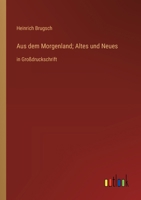 Aus dem Morgenland; Altes und Neues: in Großdruckschrift (German Edition) 3387072201 Book Cover