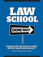 Law School Done Right: Proven Tips for Success from Recent Grads Who Killed It 0999058908 Book Cover