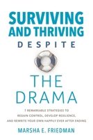 Surviving and Thriving Despite the Drama: 7 Remarkable Strategies to Regain Control, Develop Resilience, and Rewrite Your Own Happily-Ever-After Ending 109166787X Book Cover