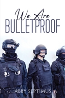 We Are Bulletproof 1837614733 Book Cover