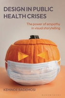 Design in Public Health Crises: The power of empathy in visual storytelling 1350547212 Book Cover