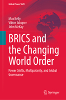 BRICS and the Changing World Order: Power Shifts, Multipolarity, and Global Governance (Global Power Shift) 3032300290 Book Cover