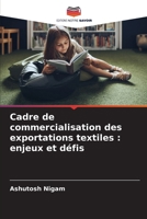 Cadre de commercialisation des exportations textiles: enjeux et défis (French Edition) 620943326X Book Cover