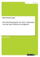 Die Enite-Konzeption im Erec. Hartmann von Aue und Chrétien im Vergleich 3668871280 Book Cover