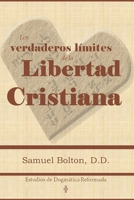 Los Verdaderos Límites de la Libertad Cristiana 1953911064 Book Cover