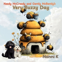 Needy McCreedy and Gently McBently's Very Buzzy Day 1764240480 Book Cover