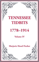 Tennessee Tidbits, 1778-1914, Volume IV 0788415018 Book Cover