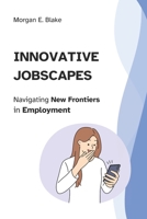 Innovative Jobscapes: Navigating New Frontiers in Employment B0CVF2PVQV Book Cover