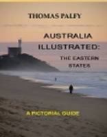 Australia Illustrated: The Eastern States 1409220737 Book Cover