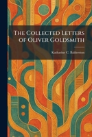 The Collected Letters of Oliver Goldsmith 1025507711 Book Cover