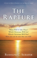 The Rapture: When Will It Take Place? Which Christians Will Go? Which Christians Will Not? How you can be sure that you will? A Study on How to Prepare to be the Bride of Christ 1662810229 Book Cover