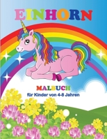 Einhorn-Malbuch f�r Kinder von 4-8 Jahren: Niedliche Einh�rner zum Ausmalen f�r Kinder von 4-8 Jahren Leichte bis mittlere Ausmalbilder f�r Jungen und M�dchen 55 sch�ne Designs f�r die Kinder, um Spa� 7301214952 Book Cover