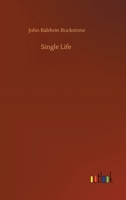 Single Life : A Comedy in Three Acts (Illustrated) 9357937366 Book Cover