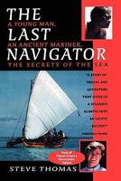 The Last Navigator: A Young Man, an Ancient Mariner, the Secrets of the Sea 1439233497 Book Cover