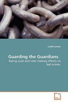 Guarding the Guardians.: Rating scale and rater training effects on test scores. 3836449544 Book Cover