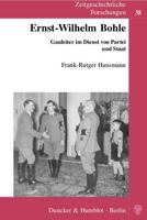 Ernst-Wilhelm Bohle: Gauleiter Im Dienst Von Partei Und Staat 3428128621 Book Cover