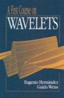 First Course On Wavelets (Studies in Advanced Mathematics) 0849382742 Book Cover