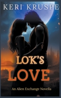 Lok's Love: An Alien Exchange Novella (An Alien Exchange Trilogy) B0CR9HQ4NY Book Cover