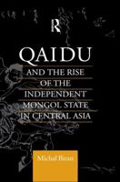 Qaidu and the Rise of the Independent Mongol State In Central Asia 1138984302 Book Cover
