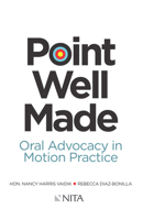 Point Well Made: Oral Advocacy in Motion Practice 1601566212 Book Cover