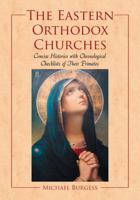 The Eastern Orthodox Churches: Concise Histories with Chronological Checklists of Their Primates 0786460814 Book Cover