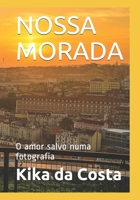 NOSSA MORADA: O amor salvo numa fotografia B08TYTWH33 Book Cover