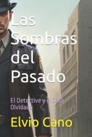 Las Sombras del Pasado: El Detective y el Caso Olvidado (Spanish Edition) B0CLPDN6PT Book Cover