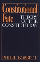Constitutional Fate: Theory of the Constitution 0195034228 Book Cover