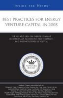 Best Practices for Energy Venture Capital in 2008: Top VCs and CEOs on Energy Company Growth Plans, Valuations, Exit Strategies, and Raising Rounds of 0314986677 Book Cover