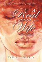 A Real Hood Wife: In 2 A Platinum Queen life 1964393329 Book Cover